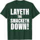 Layeth The Smacketh Down Apparel T-Shirt - T-Shirt | Forest