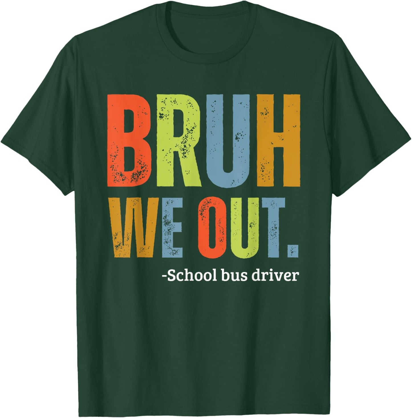 Bruh We Out School Bus Driver End Of Year Summer Retro Men Women Girls Kids T-Shirt - T-Shirt | Forest