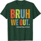 Bruh We Out School Bus Driver End Of Year Summer Retro Men Women Girls Kids T-Shirt - T-Shirt | Forest
