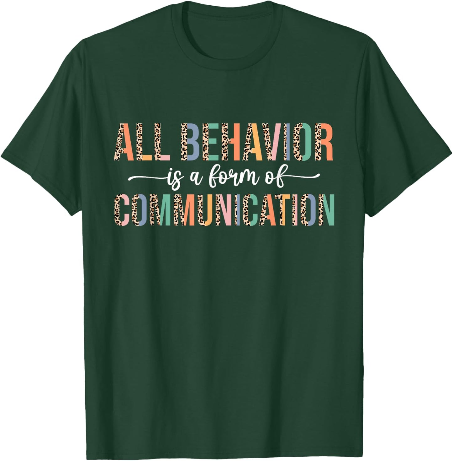 All Behavior Is A Form Of Communication Leopard Autism T-Shirt - T-Shirt | Forest