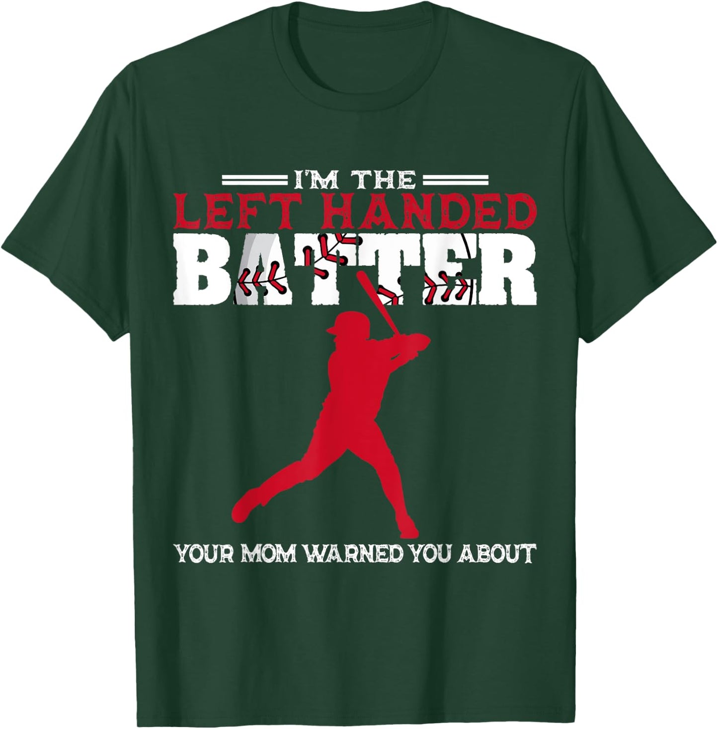 I'm The Left Handed Batter Baseball Softball Player T-Shirt - T-Shirt | Forest