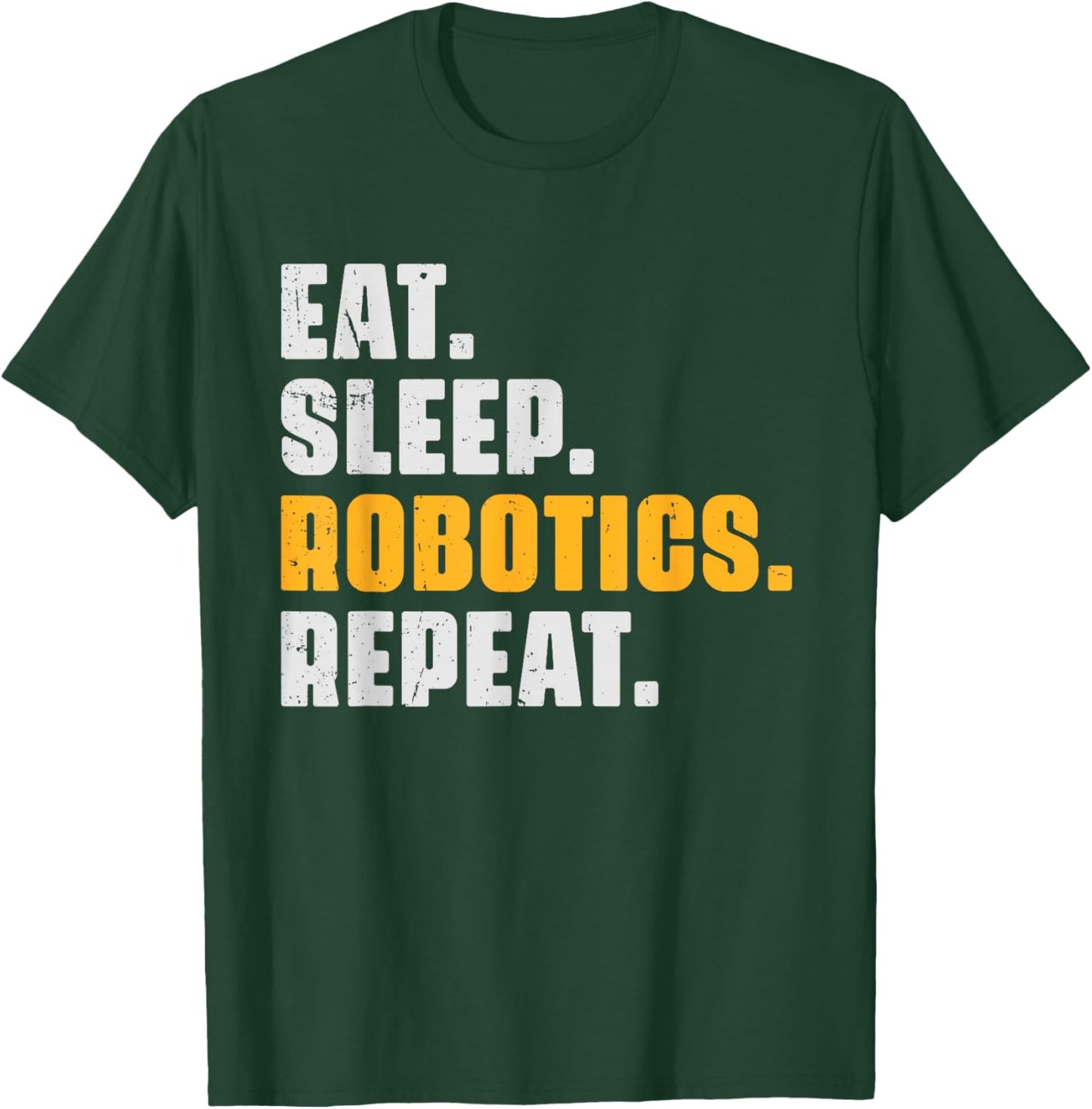 Eat Sleep Robotics Repeat Funny Robots Science Retro Vintage T-Shirt - T-Shirt | Forest