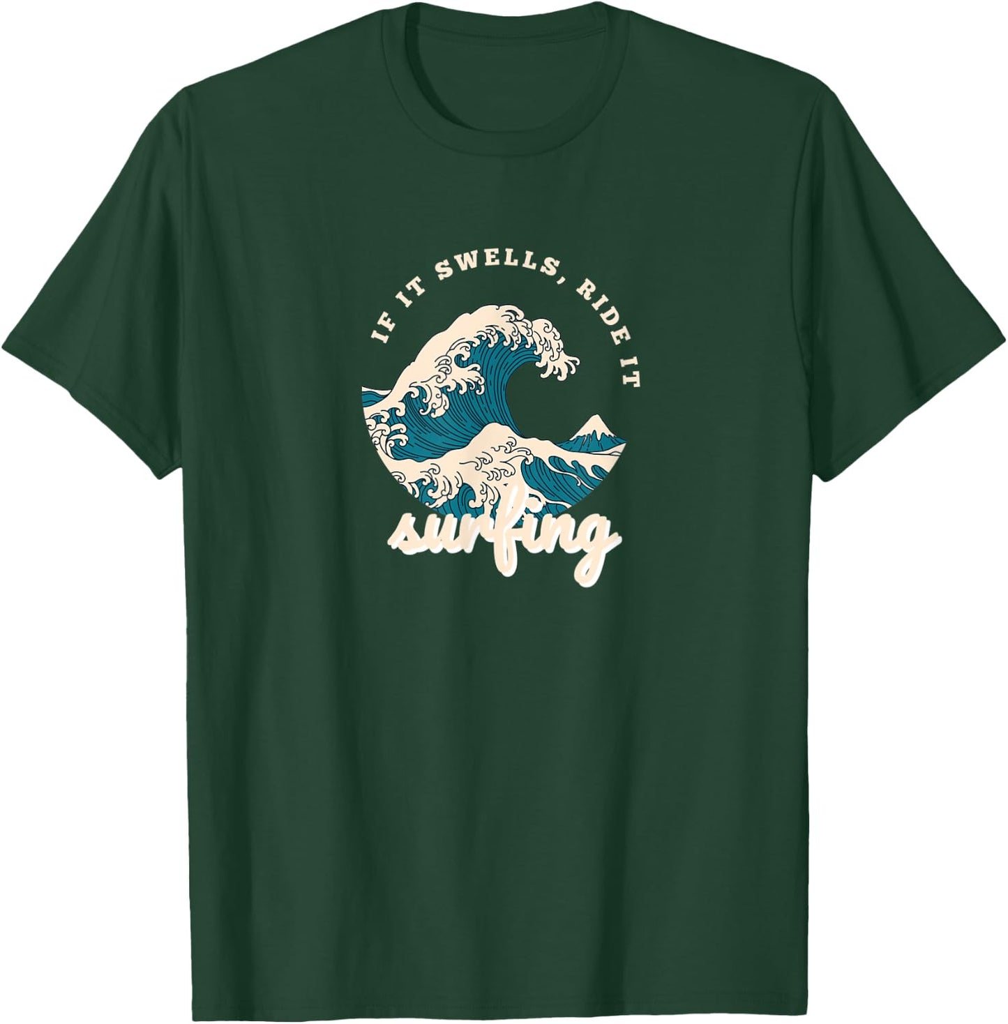 If It Swells Ride It Waves Surfing T-Shirt - T-Shirt | Forest