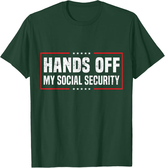 Hands Off My Social Security T-Shirt - T-Shirt | Forest