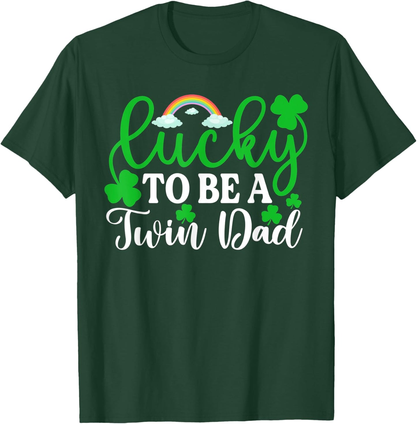 Lucky To Be A Twin Dad Shirt Funny St Patrick's Day Irish T-Shirt - T-Shirt | Forest