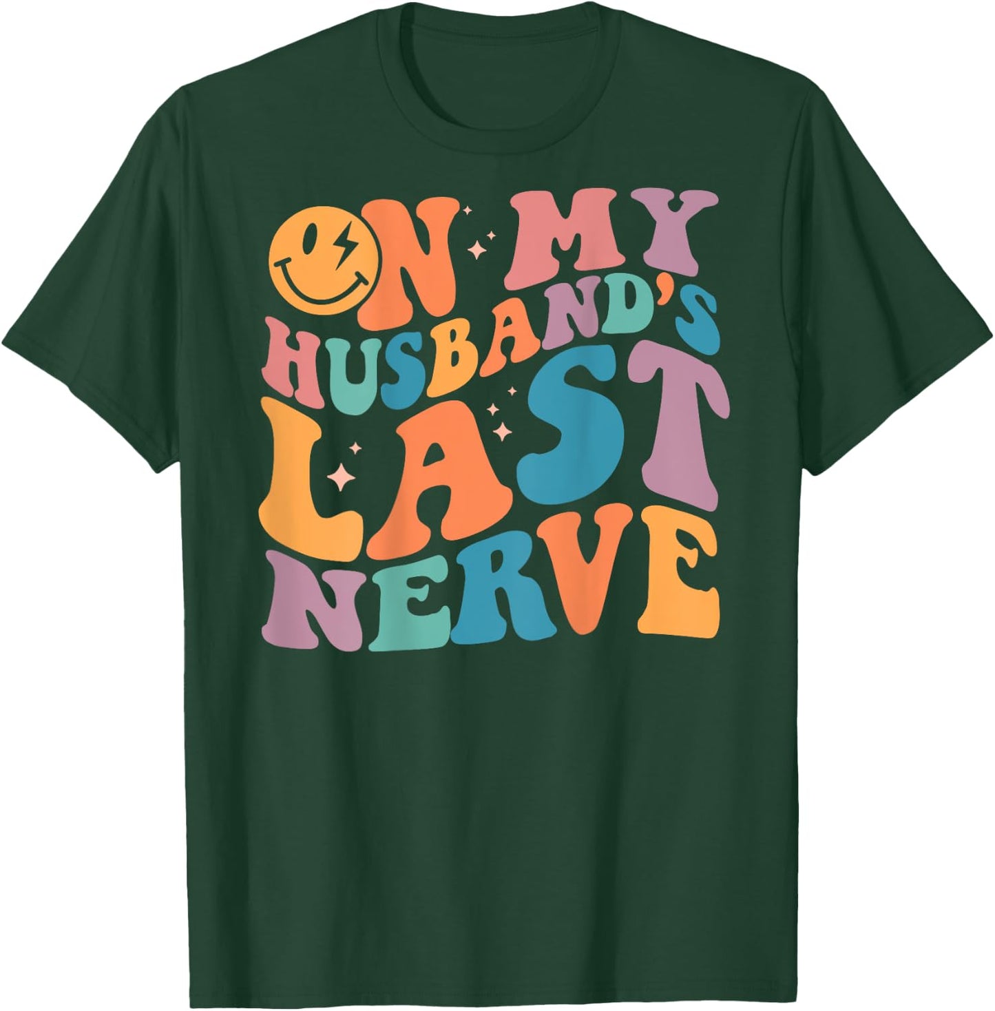 On My Husband's Last Nerve Groovy (On back) T-Shirt - T-Shirt | Forest