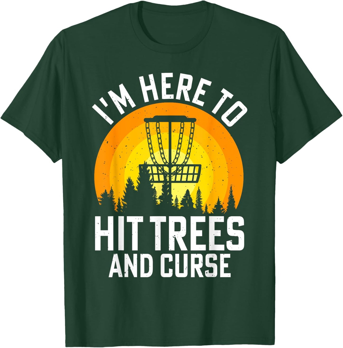 I'm Here To Hit Trees And Curse T-Shirt - T-Shirt | Forest
