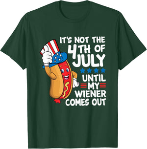 It's Not The 4th Of July Until My Wiener Comes Out Hot Dog T-Shirt - T-Shirt | Forest