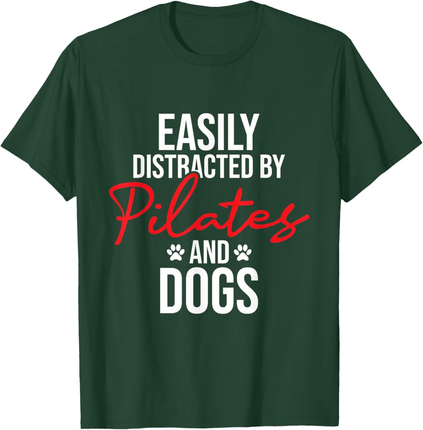 Easily Distracted By Pilates & Dogs - Fitness Coach Workout T-Shirt - T-Shirt | Forest