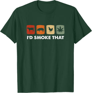 I'd Smoke That, Funny Marijuana Meat Smoker T-Shirt - T-Shirt | Forest