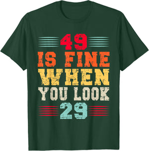 49 Years Old 49 Is Fine When You Look 29 49th Birthday T-Shirt - T-Shirt | Forest