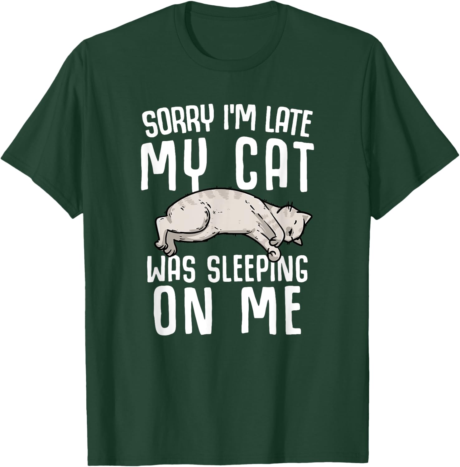 Sorry I'm Late My Cat Was Sleeping On Me Women T-Shirt - T-Shirt | Forest
