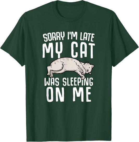 Sorry I'm Late My Cat Was Sleeping On Me Women T-Shirt - T-Shirt | Forest