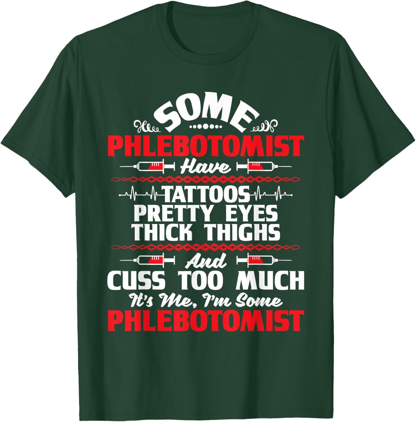 I'm Some Phlebotomist - Pretty Eyes Tattoo Phlebotomy Nurse T-Shirt - T-Shirt | Forest