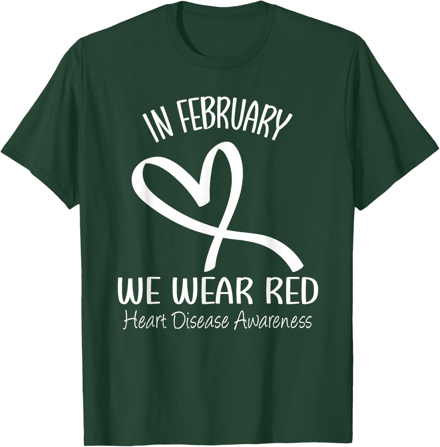 Heart In February We Wear Red Heart Disease Awareness Month T-Shirt - T-Shirt | Forest