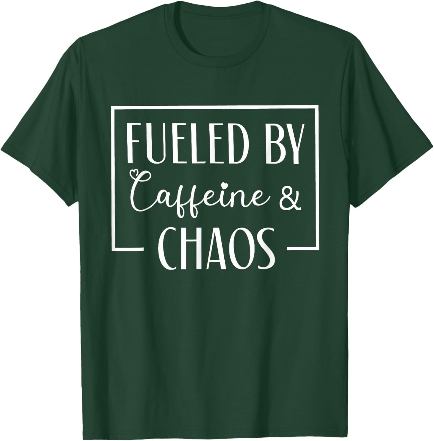 Fueled By Caffeine And Chaos, Funny Mom Coffee Lover T-Shirt - T-Shirt | Forest