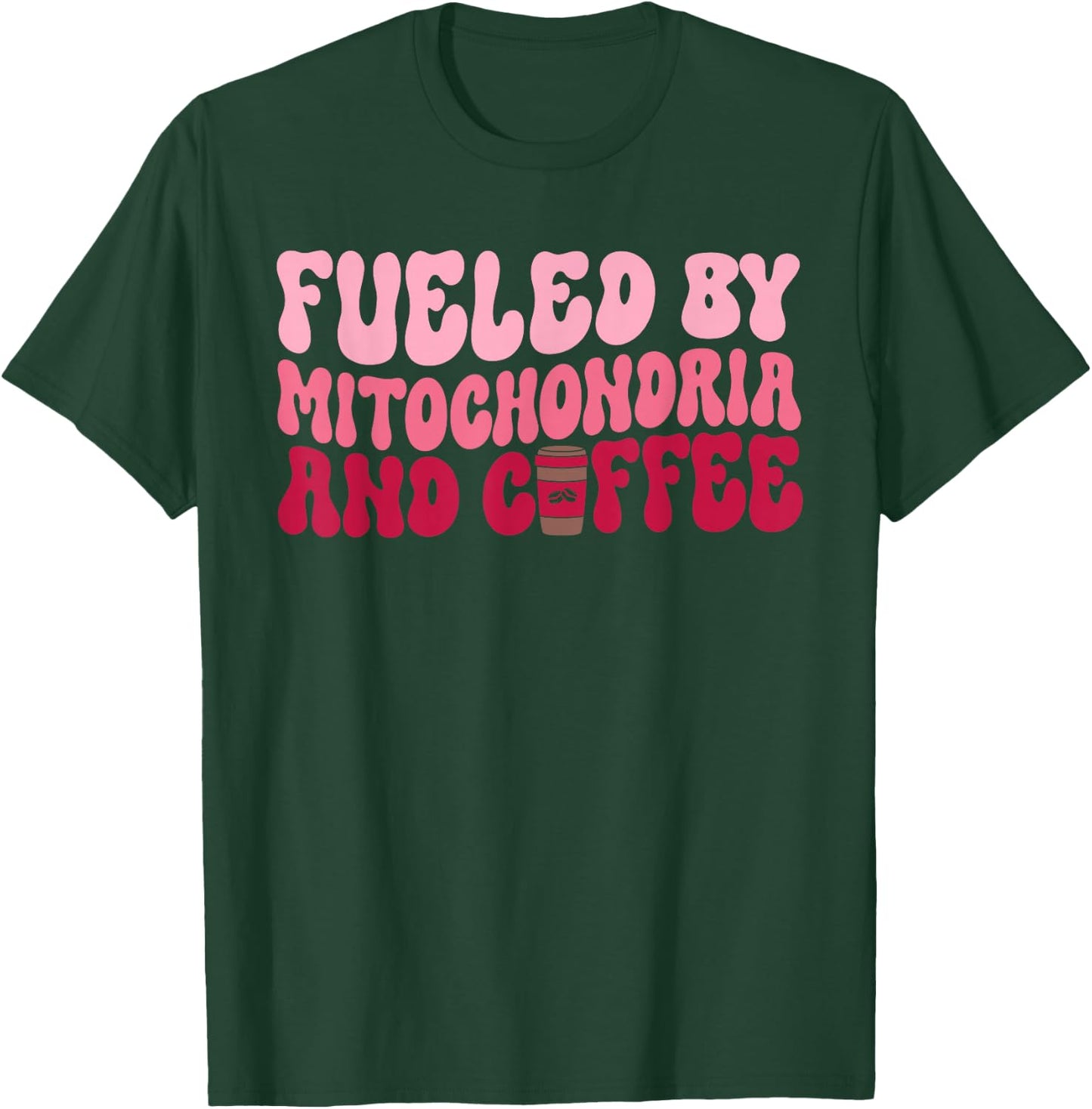 Funny Biology Teacher Science Fueled By Mitochondria Coffee T-Shirt - T-Shirt | Forest
