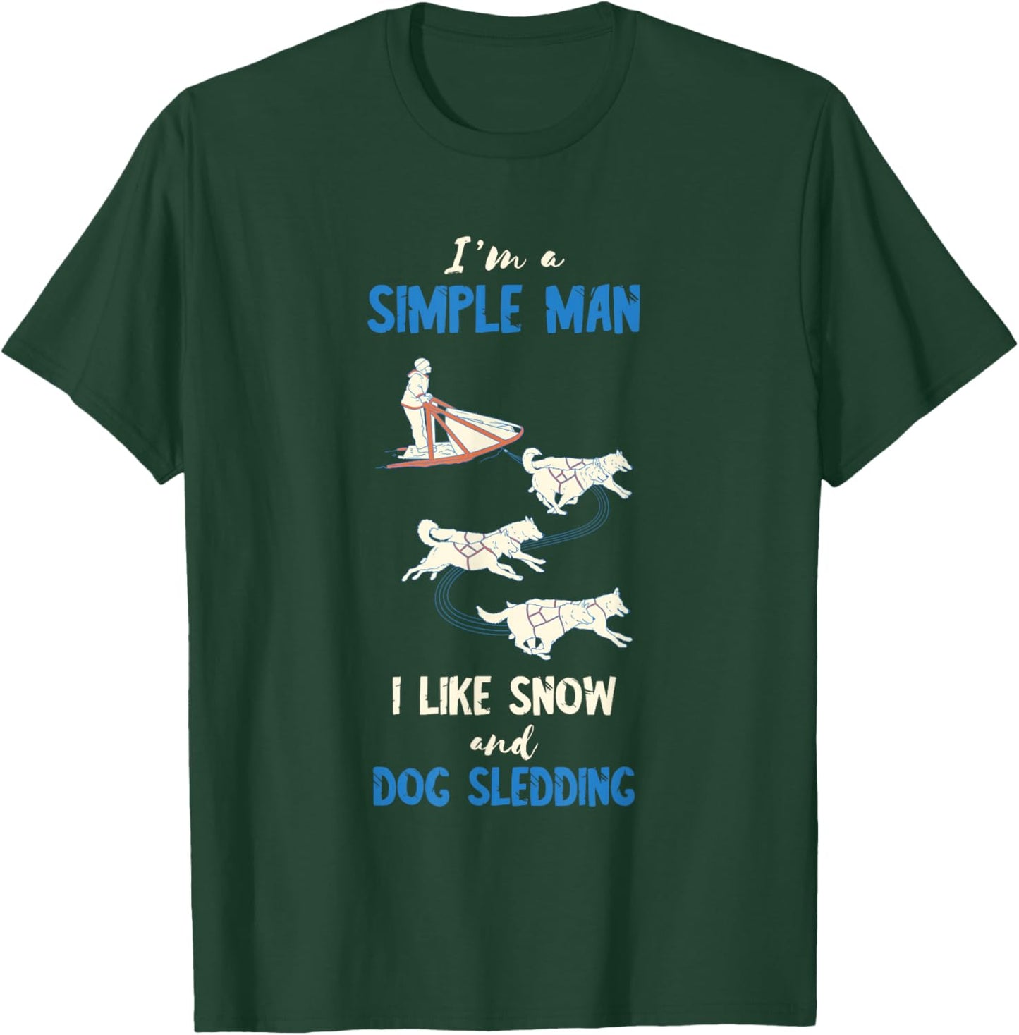 Sled Dog I'm A Sled Dog Winter Sport Husky Dog Snow Sleding T-Shirt - T-Shirt | Forest