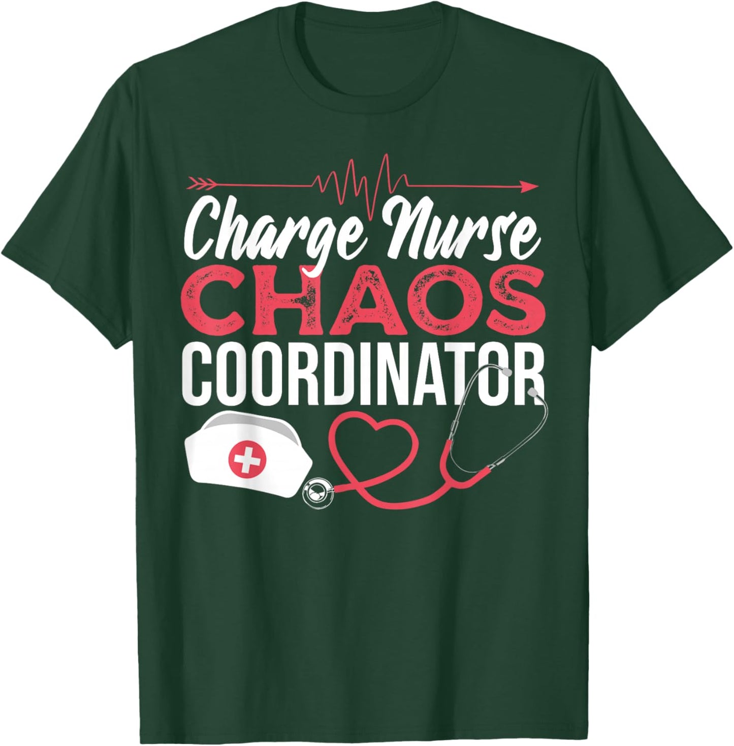 Charge Nurse Chaos Coordinator Medical Registered Nurse T-Shirt - T-Shirt | Forest
