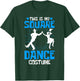 Square Dancing This Is My Square Dance Costume T-Shirt - T-Shirt | Forest