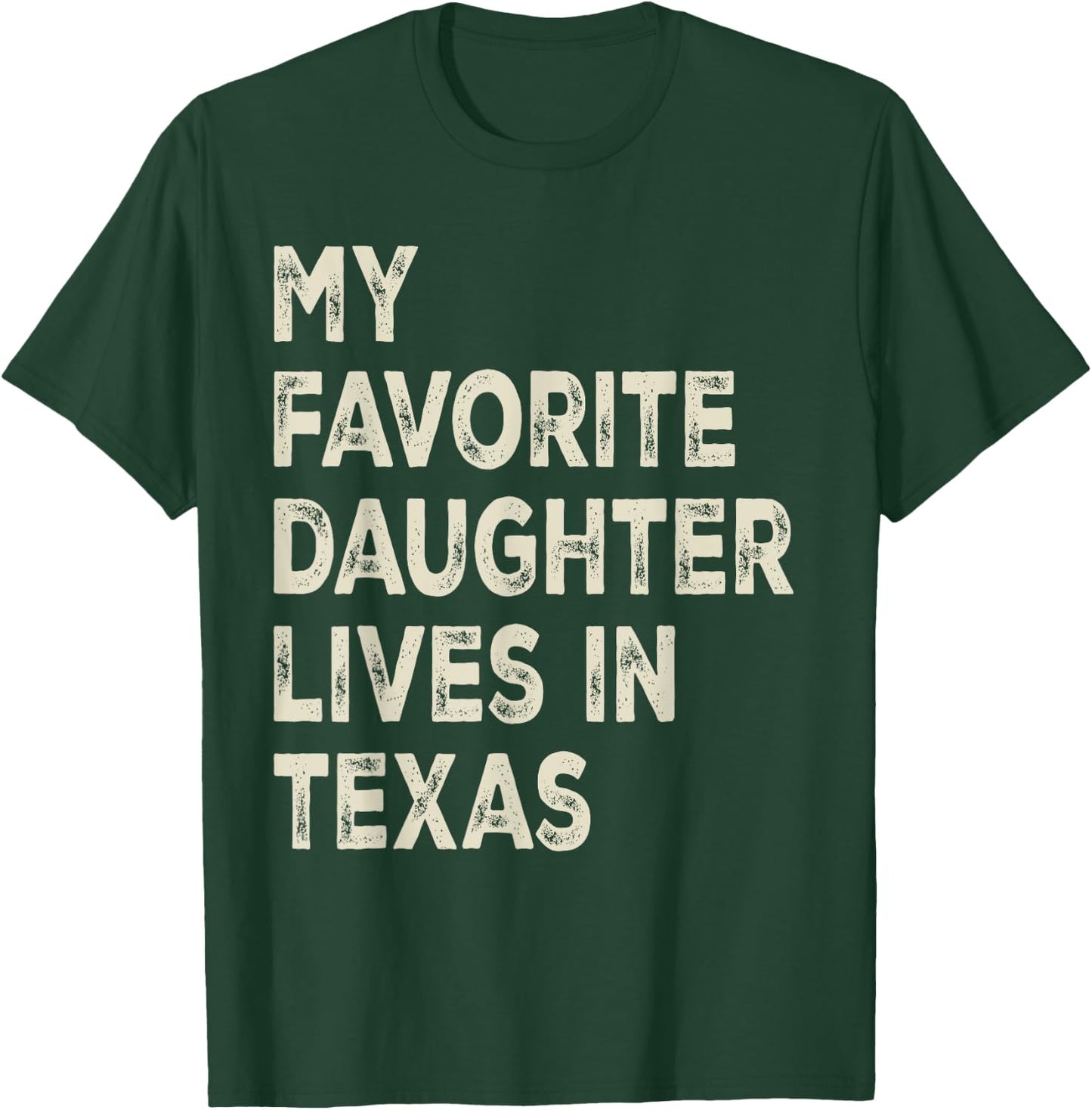 My favorite daughter lives in Texas Funny Family Humor T-Shirt - T-Shirt | Forest
