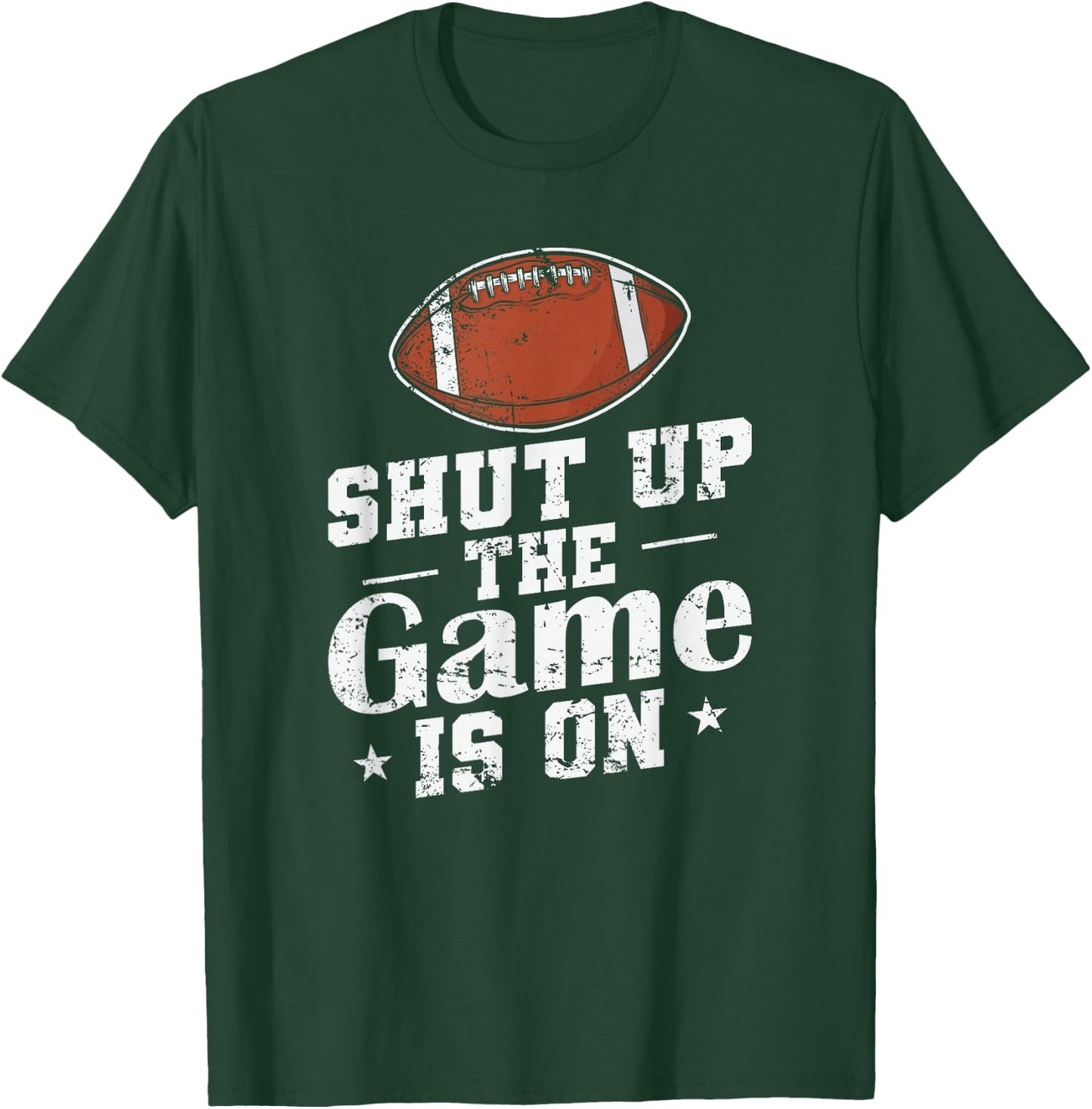 Shut up the Game is on American Football T-Shirt - T-Shirt | Forest