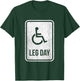 Leg Day Funny Handicap Workout Outfit Distressed Gym T-Shirt - T-Shirt | Forest