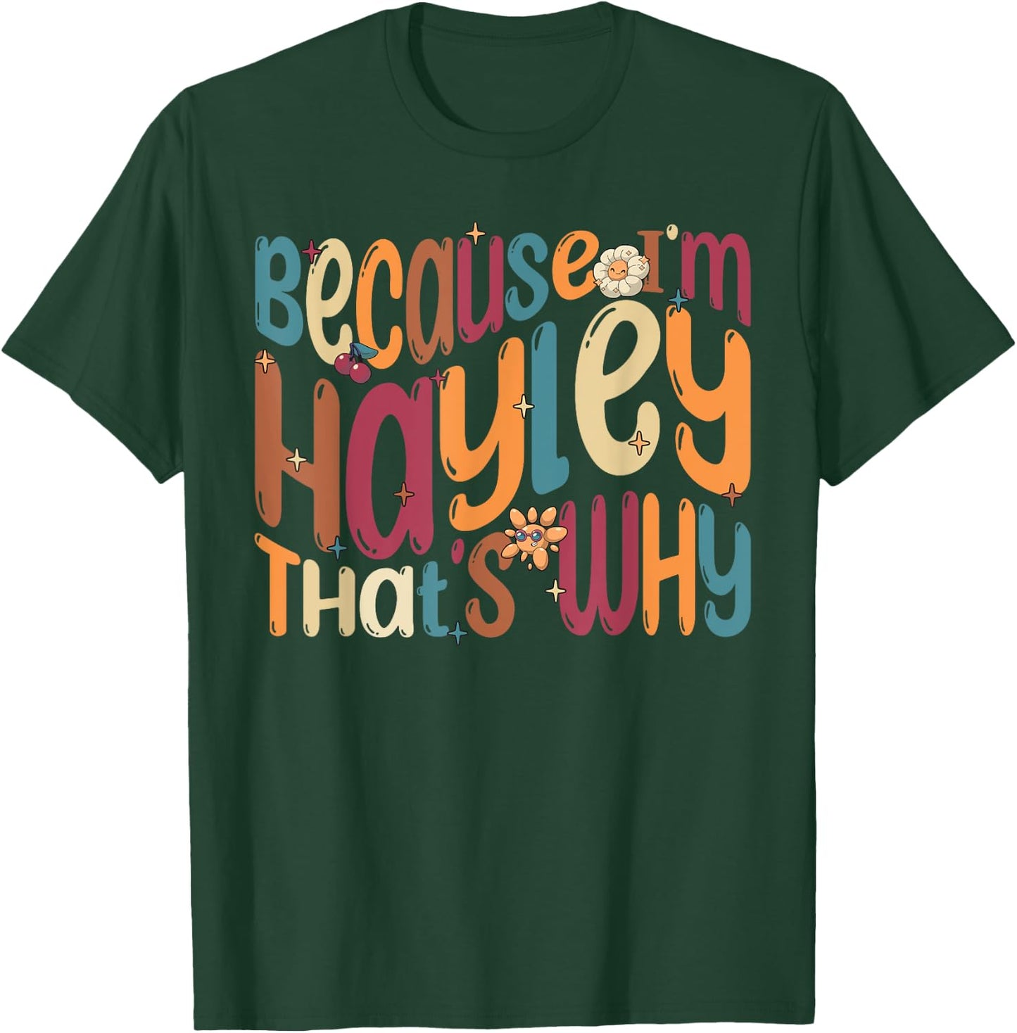 Because I'm Hayley That's Why Funny Groovy Hayley T-Shirt - T-Shirt | Forest