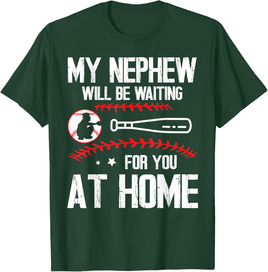 Baseball Player My Nephew Will Be Waiting For You At Home T-Shirt - T-Shirt | Forest