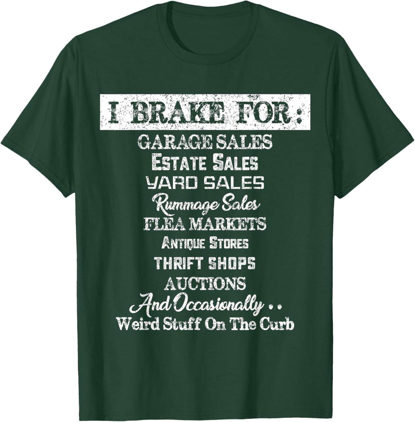 I Brake For Garage Sales Thrift Stores T-Shirt - T-Shirt | Forest