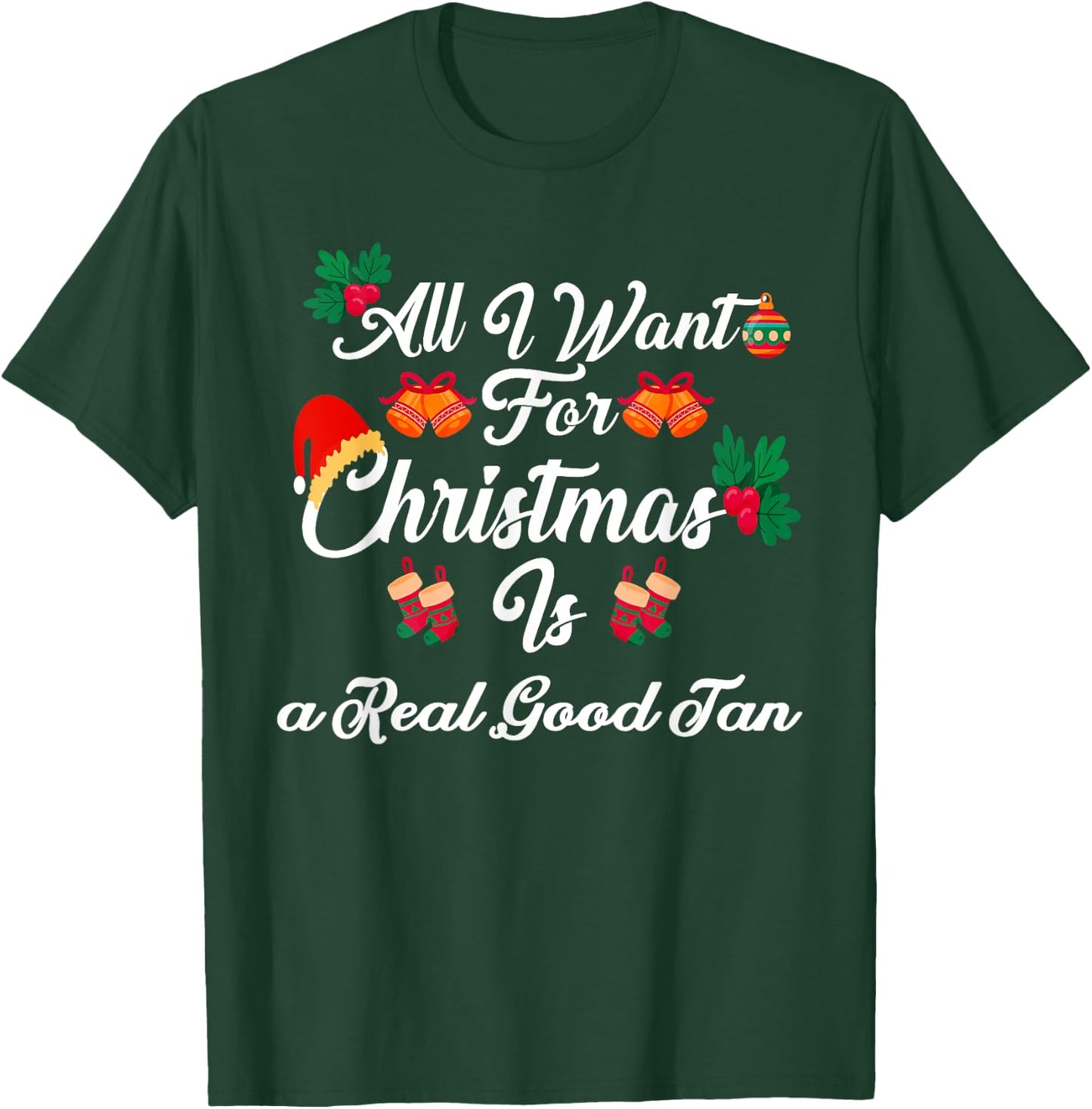All I Want For Christmas Is Real Good Tan T-Shirt - T-Shirt | Forest
