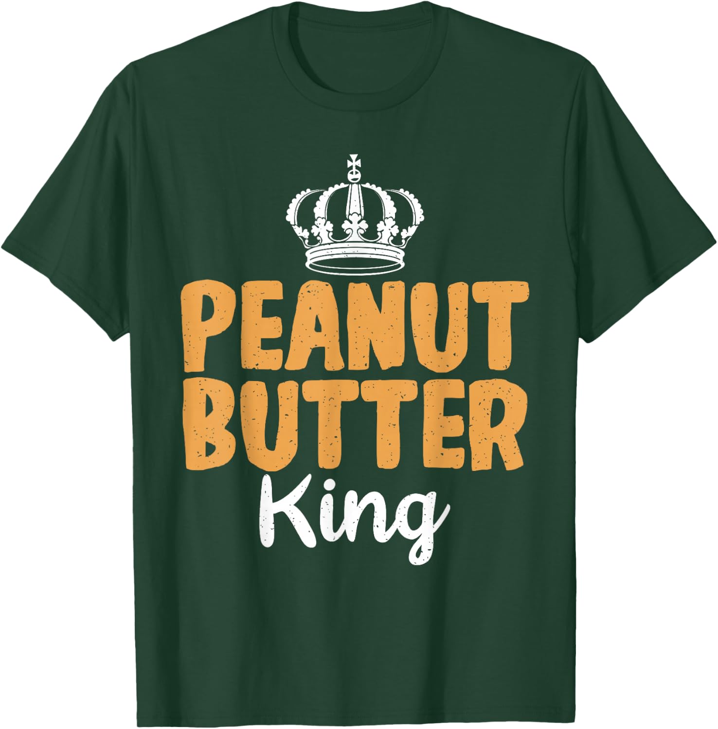 Peanut Butter King funny Peanut Butter Lovers T-Shirt - T-Shirt | Forest