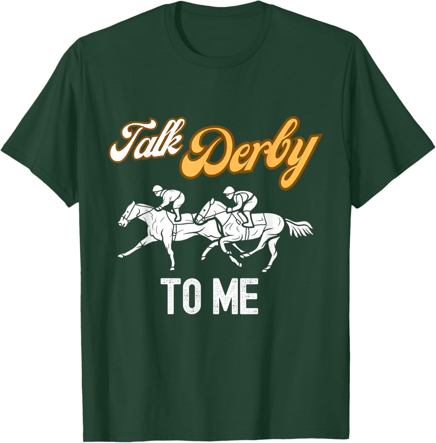 Talk Derby To Me Horse Racing Fan Funny Derby Day T-Shirt - T-Shirt | Forest