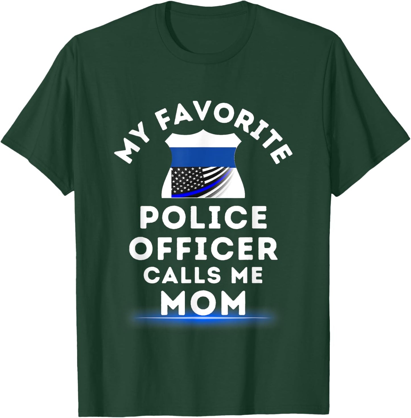 My Favorite Police Officer Calls Me Mom Blue Line Mom T-Shirt - T-Shirt | Forest