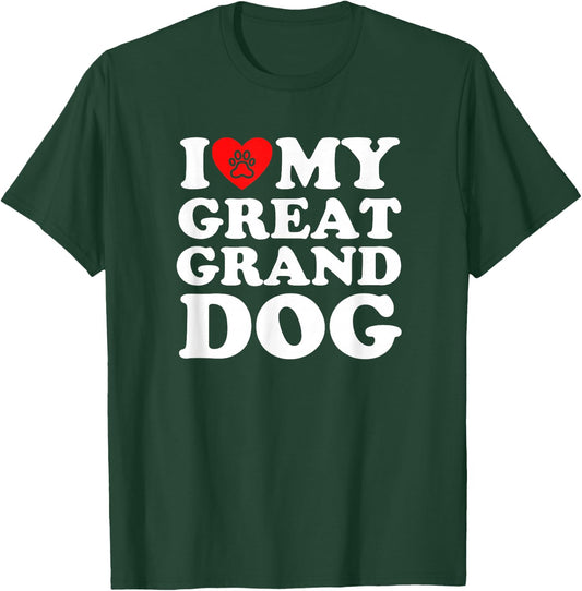 I Love My Great Granddog T-Shirt - T-Shirt | Forest