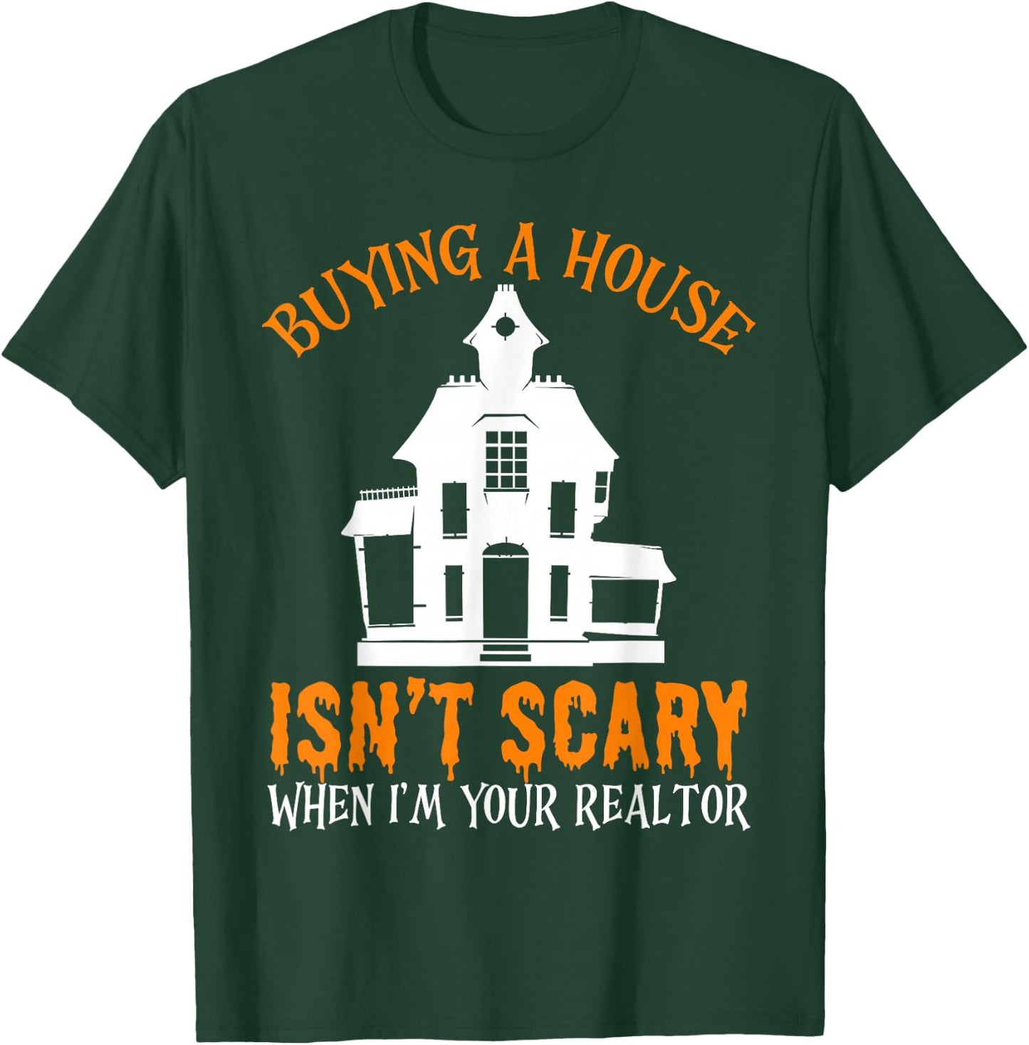 Buying A House Isn't Scary When I'm Your Realtor Halloween T-Shirt - T-Shirt | Forest