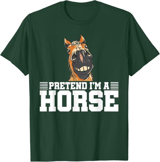 Pretend I'm A Horse Equestrian Horse Riding Horse Lover T-Shirt - T-Shirt | Forest