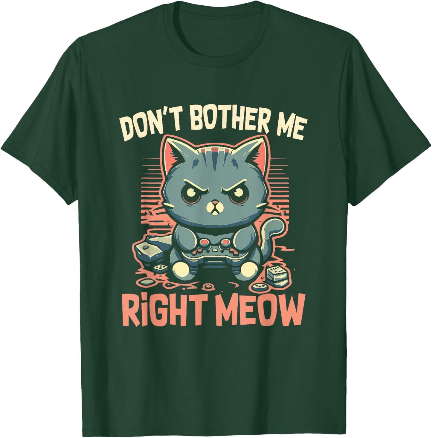 Funny Cat Gamer Don’t Bother Me Right Meow Video Games Lover T-Shirt - T-Shirt | Forest