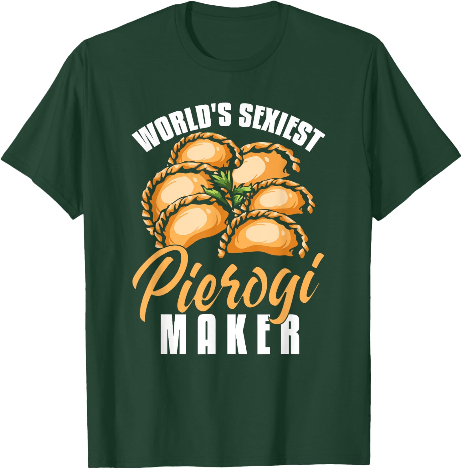 Pierogi Maker Shirt Funny Polish Dumplings Humor Pierogi T-Shirt - T-Shirt | Forest