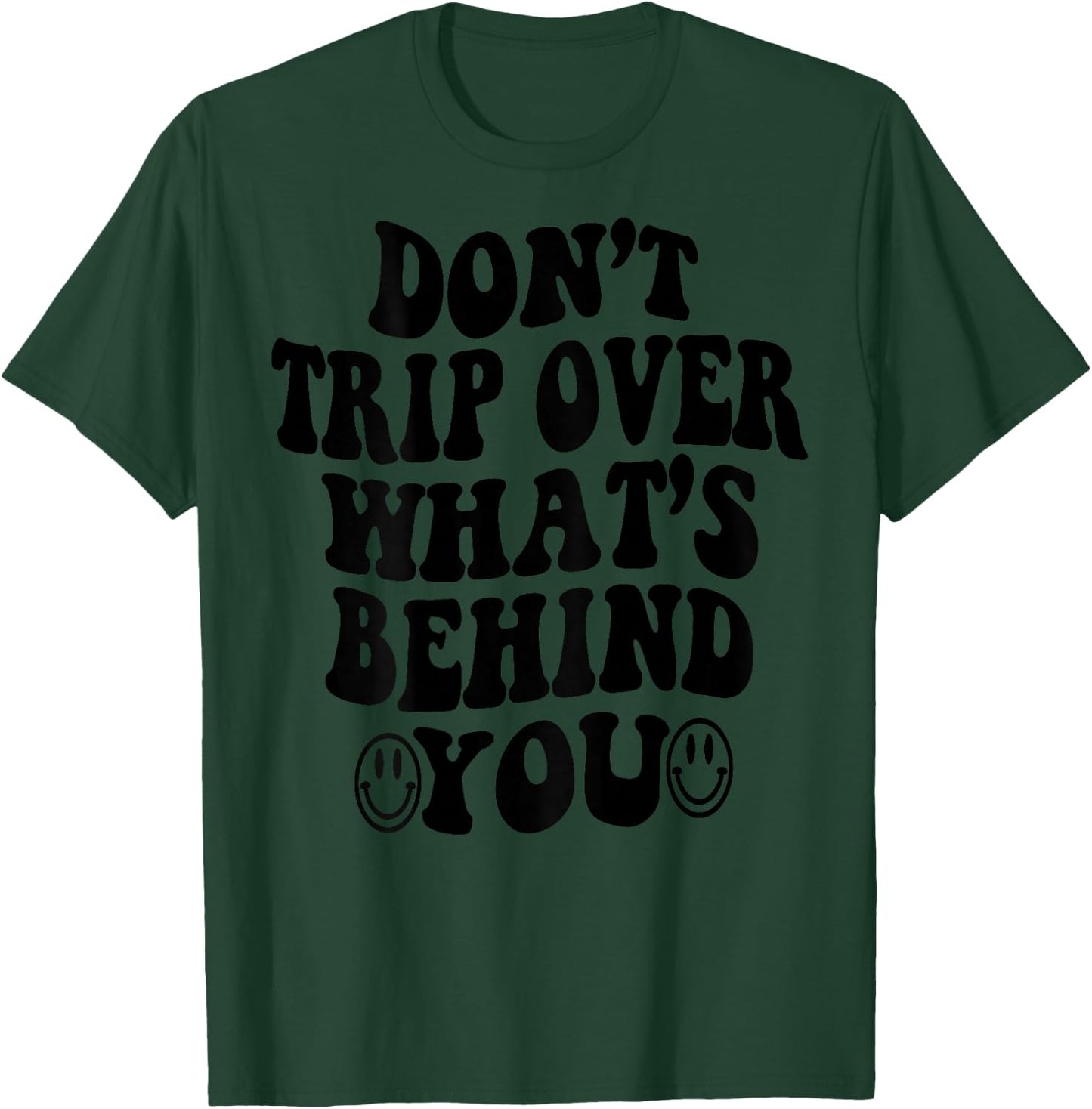 Don't Trip Over What's Behind You , Trendy Aesthetic Quotes T-Shirt - T-Shirt | Forest