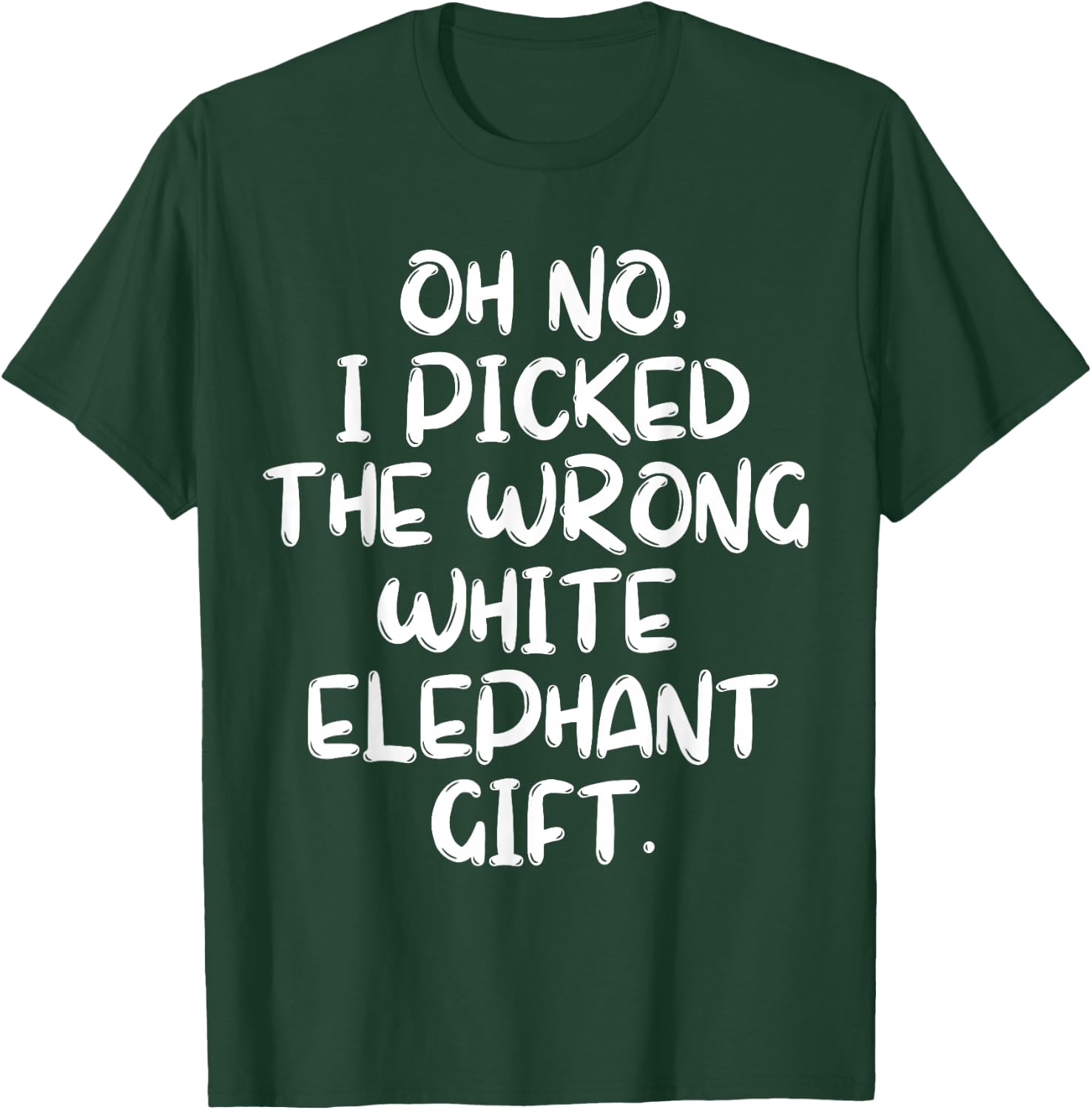 Oh No I Picked The Wrong White Elephant Gift T-Shirt - T-Shirt | Forest