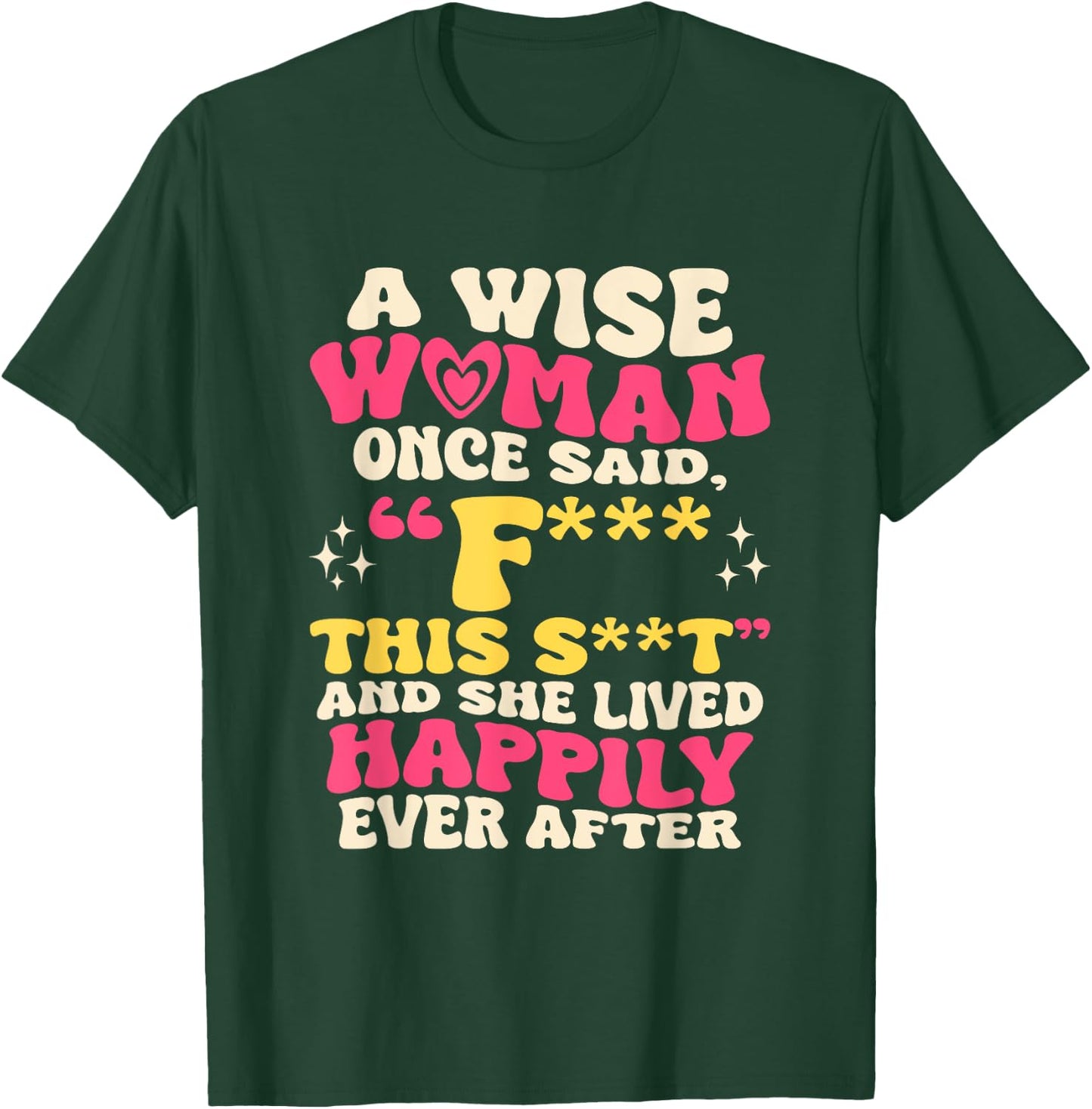 A Wise Woman Once Said F This - Funny Sarcastic Swearing T-Shirt - T-Shirt | Forest