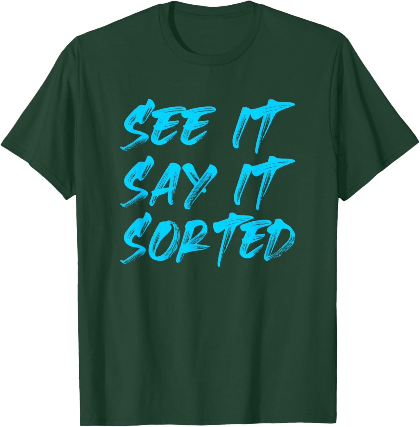 See it Say it Sorted T-Shirt - T-Shirt | Forest