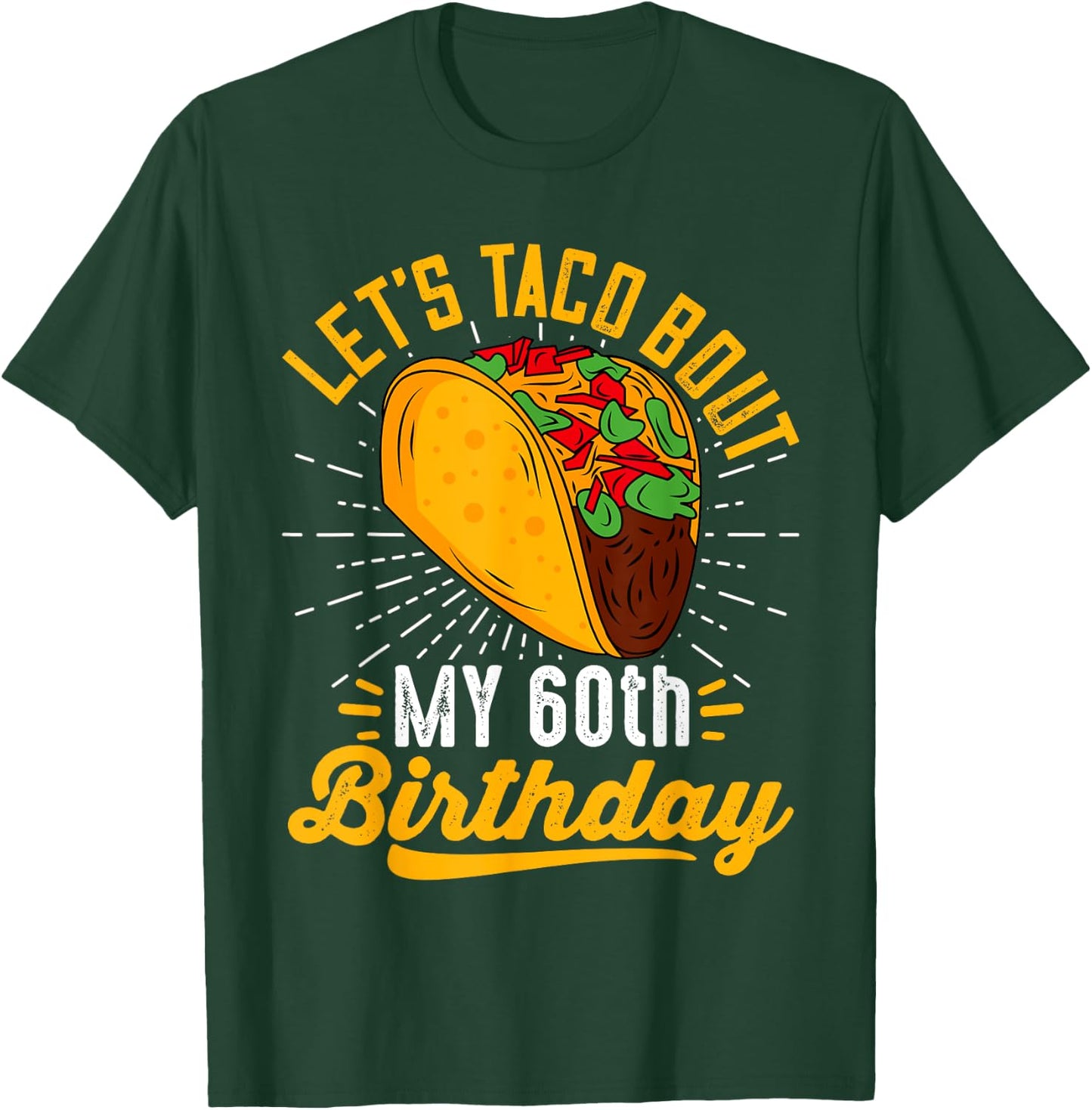Let's Taco Bout My 60th Birthday Funny Taco 60 Year Old T-Shirt - T-Shirt | Forest