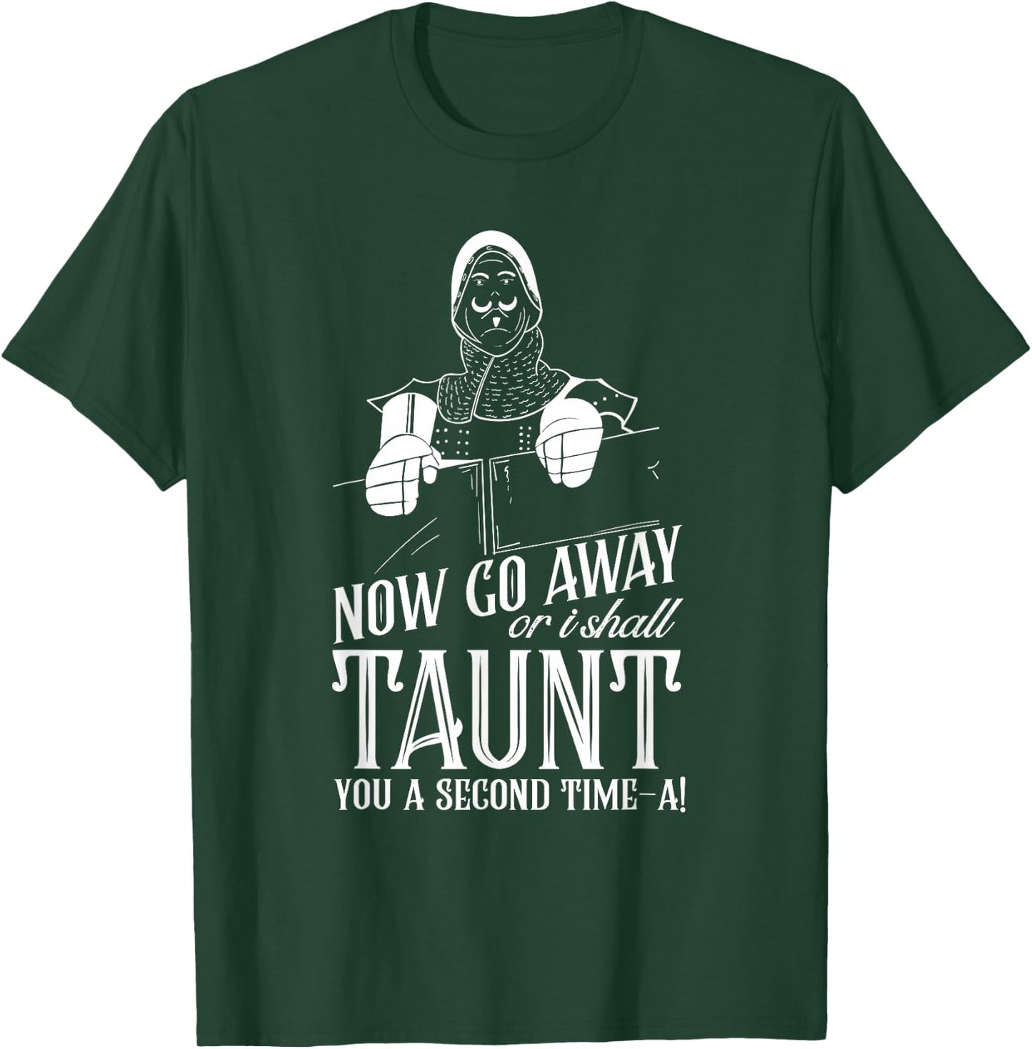 Now Go Away or I Shall Taunt you a Second Time Quote T-Shirt - T-Shirt | Forest