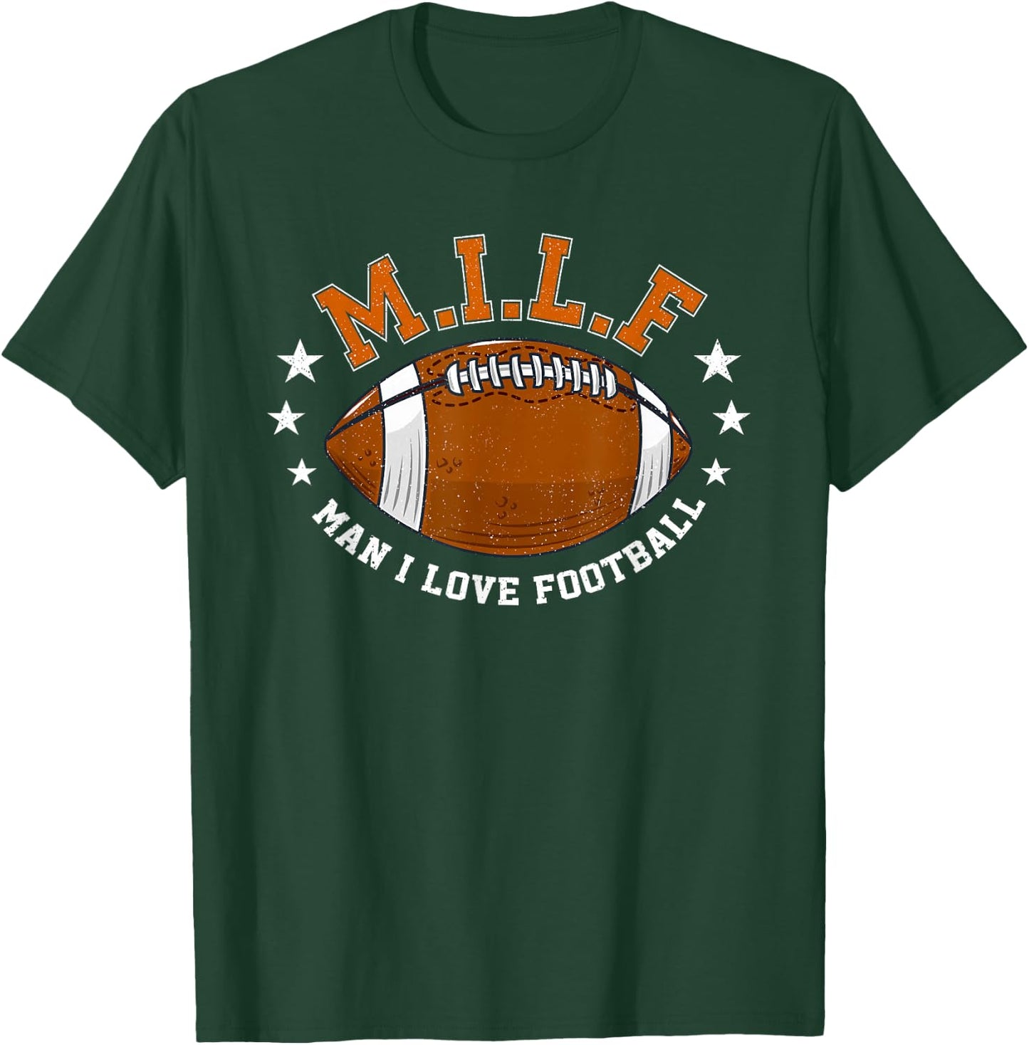 MILF Man I Love Football Funny Adult Humor Men And Women T-Shirt - T-Shirt | Forest