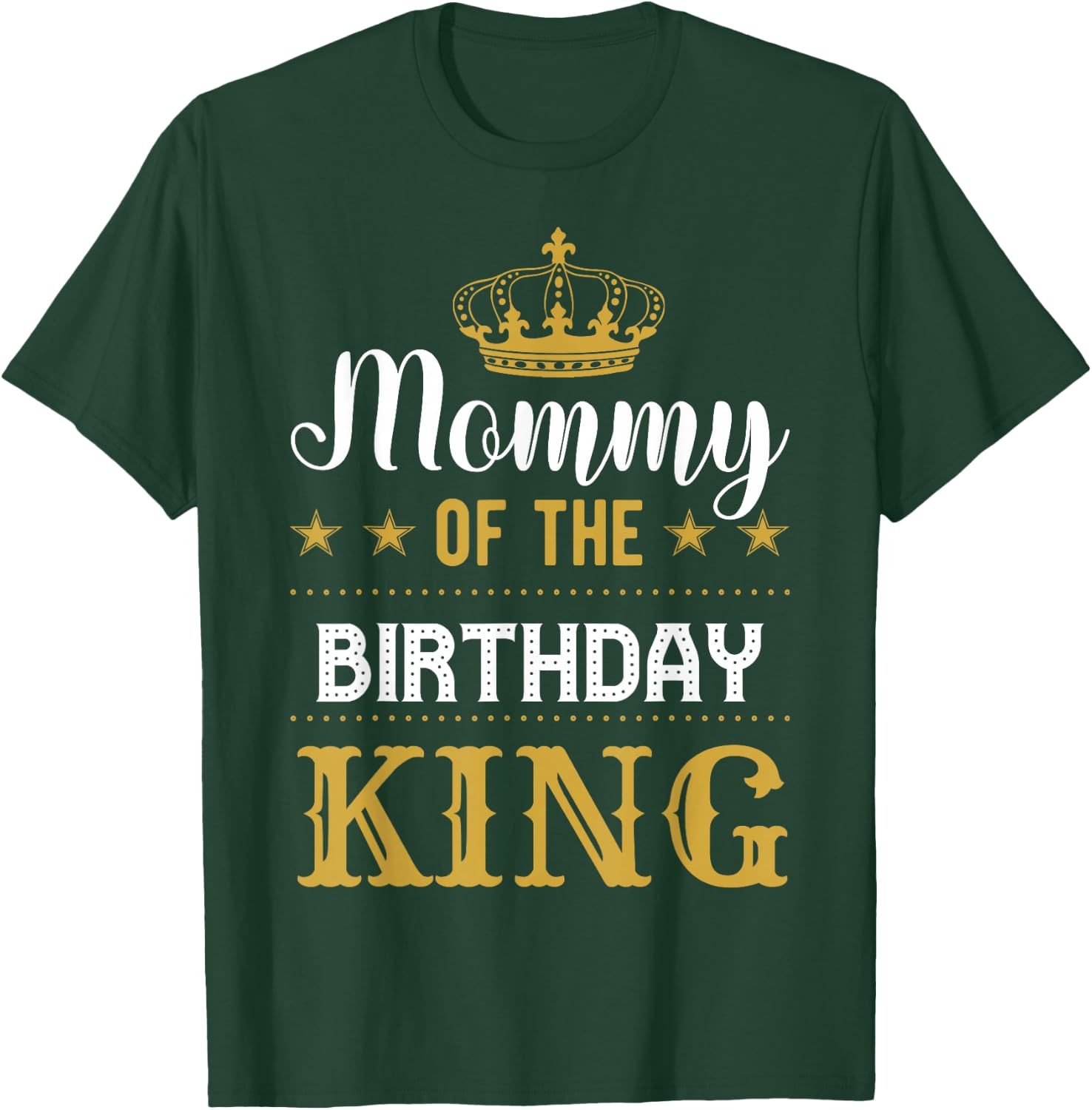 Mommy of the Birthday King Party Family Celebration T-Shirt - T-Shirt | Forest