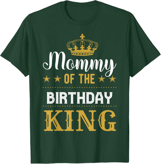 Mommy of the Birthday King Party Family Celebration T-Shirt - T-Shirt | Forest