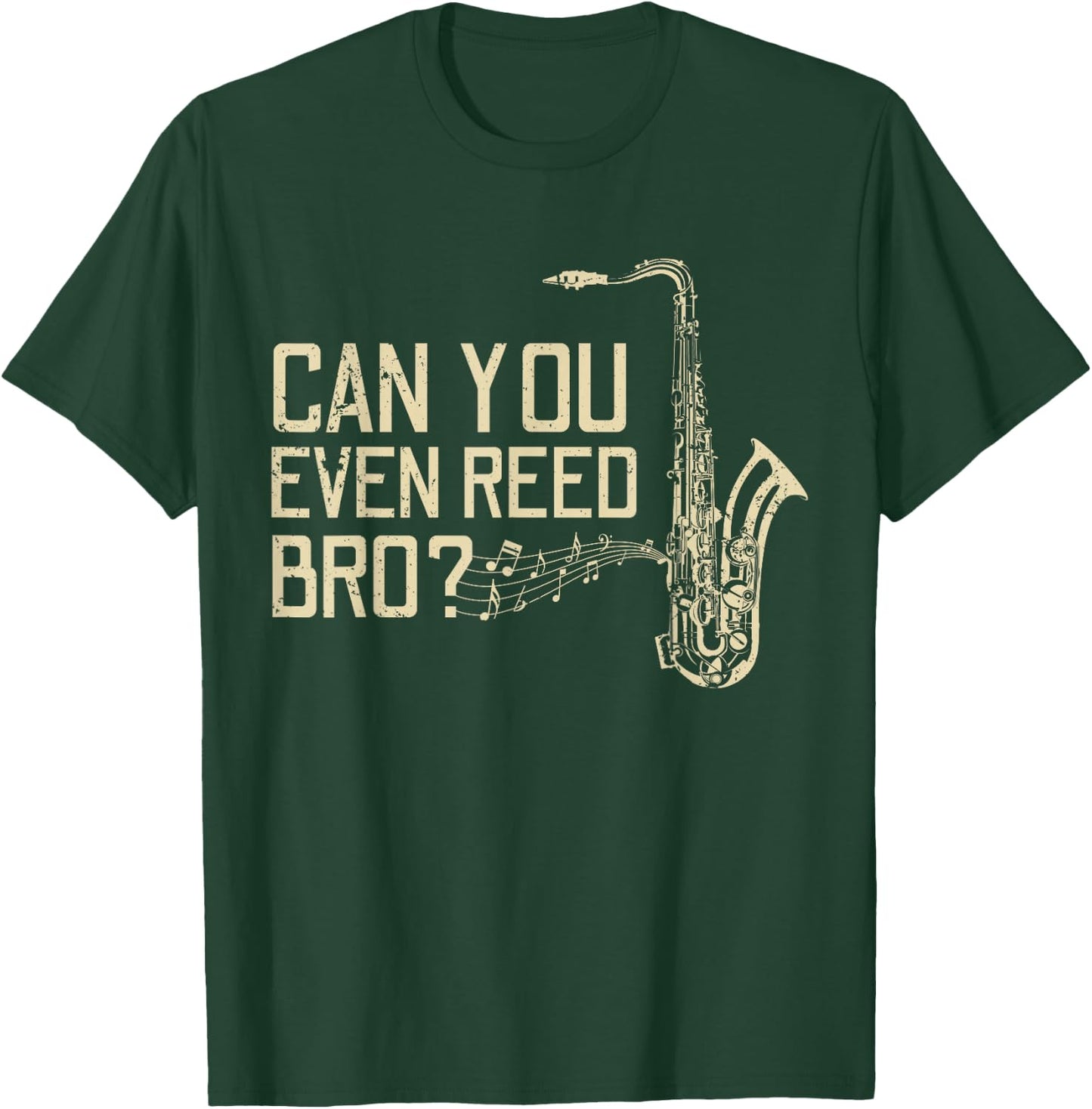 Funny Can You Even Reed Bro? Cool Saxophone Players Gift T-Shirt - T-Shirt | Forest