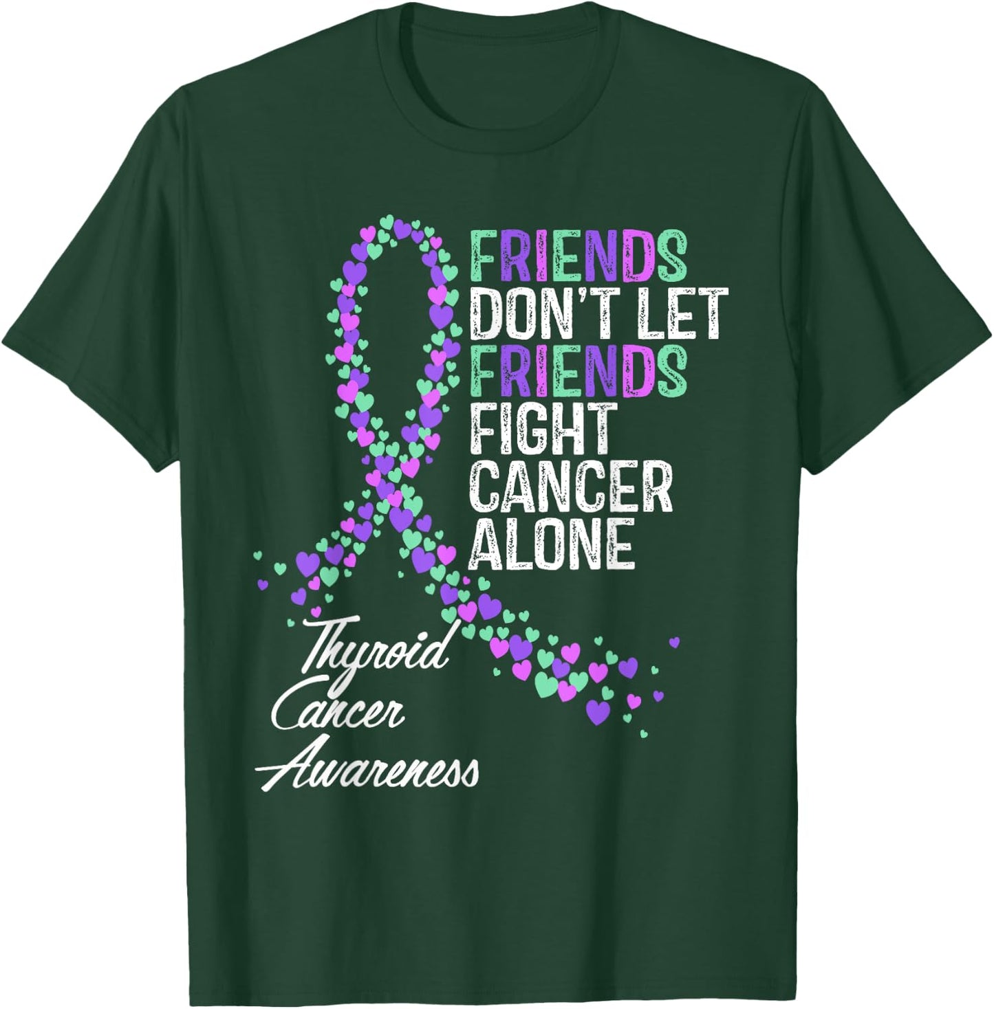 Thyroid Cancer Awareness Friends Fighter Warrior Support T-Shirt - T-Shirt | Forest